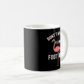 Mug Don't Make Me Put My Foot Down Funny Flamingo  (Devant droit)