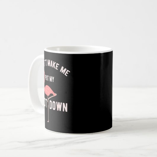 Mug Don't Make Me Put My Foot Down Funny Flamingo  (Devant gauche)