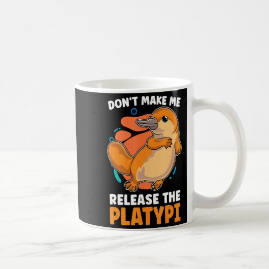 Mug Dont Make Me Release The Platy Loves Duck Bille  (Droite)