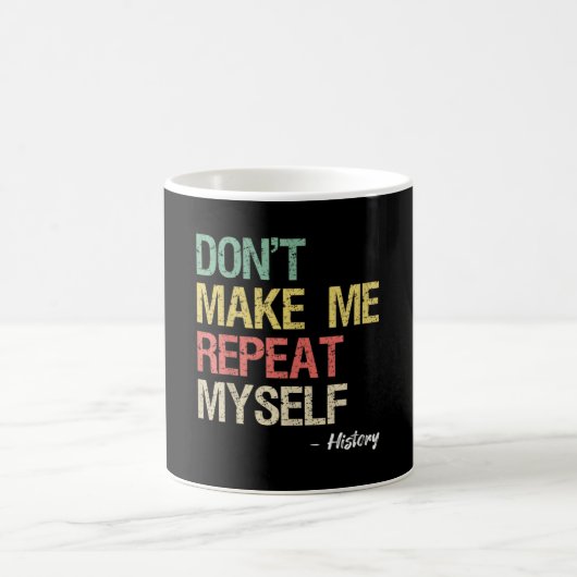 Mug Don't Make Me Repeat (Centre)