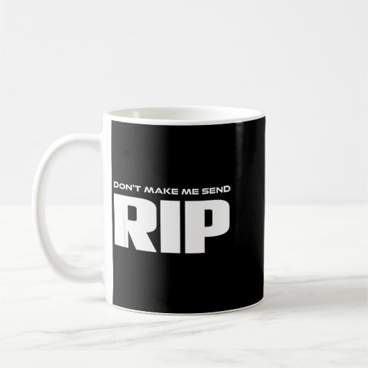 Mug Don't Make Me Send Rip Funny Costume  (Gauche)