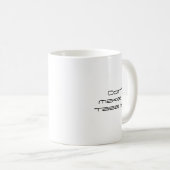 Mug Dont Make Me Tase You  (Devant droit)