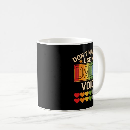 Mug Dont Make Me Use Daddy Voice Gay Rainbow Pride  (Devant droit)