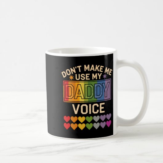 Mug Dont Make Me Use Daddy Voice Gay Rainbow Pride (Droite)