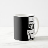Mug Don't Make Me Use My British Voice  (Devant droit)