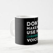 Mug Don't Make Me Use My Chiropractor Chiropractic (Devant gauche)