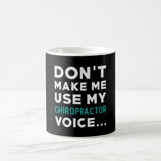 Mug Don't Make Me Use My Chiropractor Chiropractic (Centre)