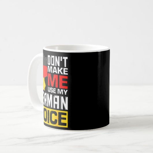 Mug Dont Make Me Use My German Voice Germany Deutsc (Devant gauche)