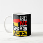 Mug Dont Make Me Use My German Voice Germany Deutsc  (Gauche)