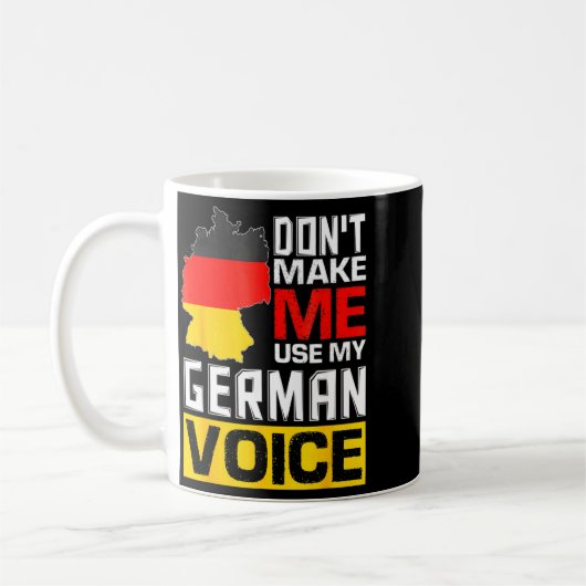Mug Dont Make Me Use My German Voice Germany Deutsc  (Gauche)