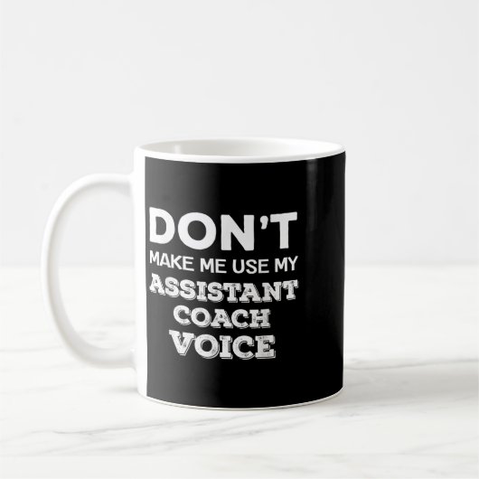 Mug Don't Make Me Use My Istant Coach Voice Coaching Q (Gauche)