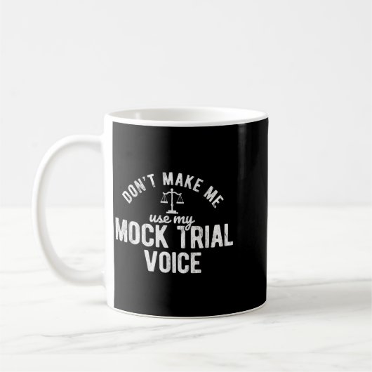 Mug Don't Make Me Use My Mock Trial Voice Lawyer  (Gauche)