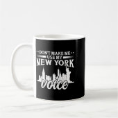 Mug Don't Make Me Use My New York Voice Funny  (Gauche)