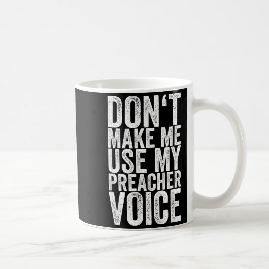 Mug Don't Make Me Use My Preacher Voice  (Droite)