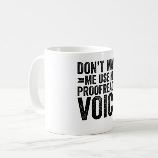 Mug Don't Make Me Use My Proofreader Voice (Devant gauche)