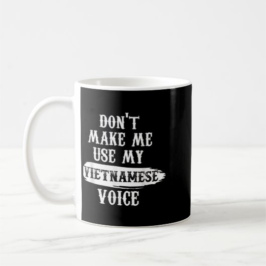 Mug Don't Make Me Use My Vietnamese Voice (Gauche)