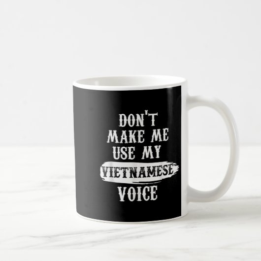 Mug Don't Make Me Use My Vietnamese Voice (Droite)