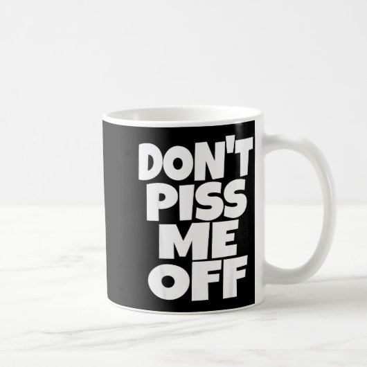 Mug Don't Me Off Funny Saying Sarcastic Novelty T-s  (Droite)