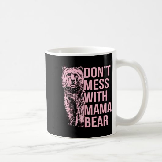 Mug Don't Mess With Mama Bear (Droite)
