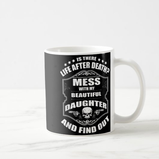 Mug Don't Mess With My Pretty Daughter Shirt Father's  (Droite)