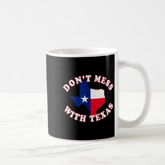 Mug Don't Mess With State Outline And Flag Texas  (Droite)