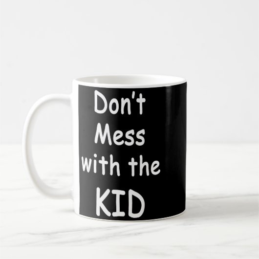 Mug Don't Mess With The Kid (Gauche)