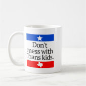 Mug Don't Mess With Trans Kids Shirt Don't Mess With T (Gauche)