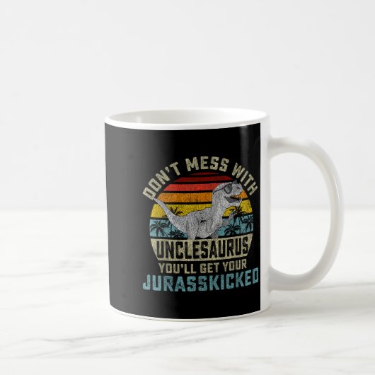 Mug Don't Mess With Unclesaurus You'll Get Jurkicked U (Droite)