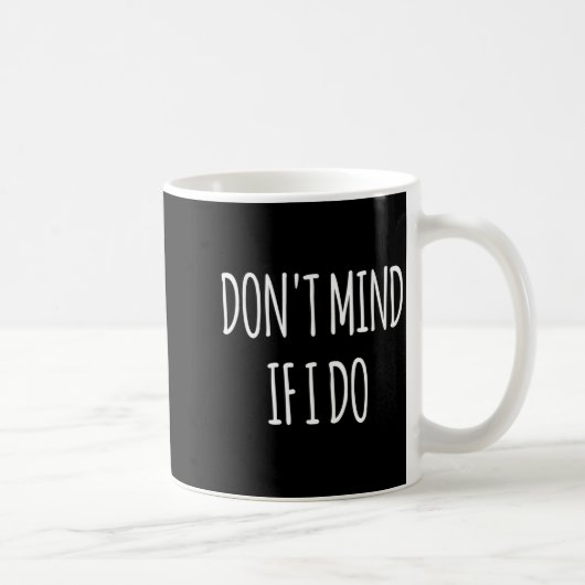 Mug Don't Mind If I Do S For Women Men Long Sleeve  (Droite)