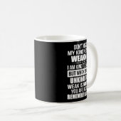 Mug Don't Mistake My Kindness For Weakness  (Devant droit)