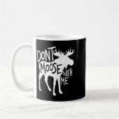 Mug Don't Moose With Me Tee Cute Moose Funny Design Mo (Gauche)