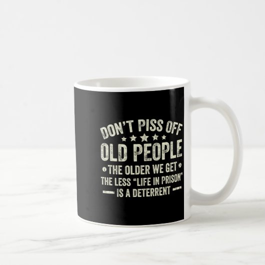 Mug Don't Off Old People The Older We Get The Less Lif (Droite)