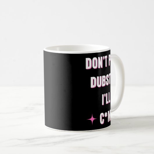 Mug Dont Play Dubstep I'll  (Devant droit)