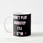 Mug Dont Play Dubstep I'll  (Gauche)