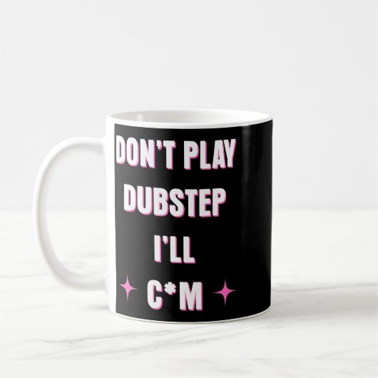 Mug Dont Play Dubstep I'll  (Gauche)