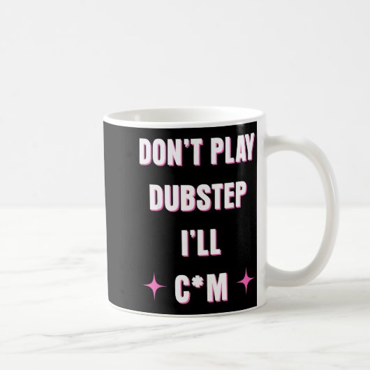 Mug Dont Play Dubstep I'll  (Droite)