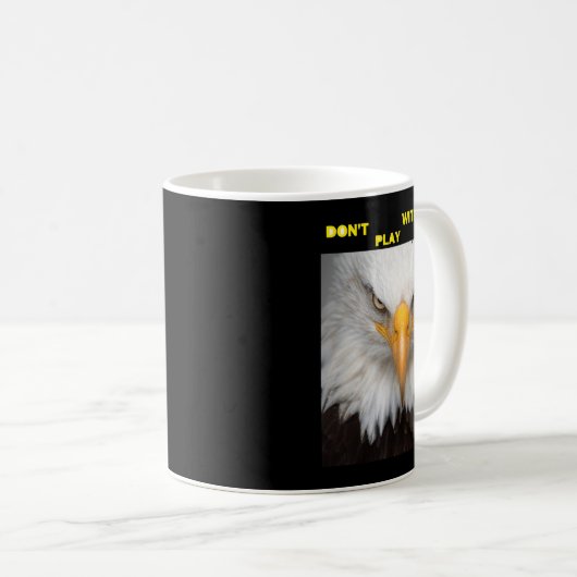 Mug Dont Play With Angry Eagle  (Devant droit)