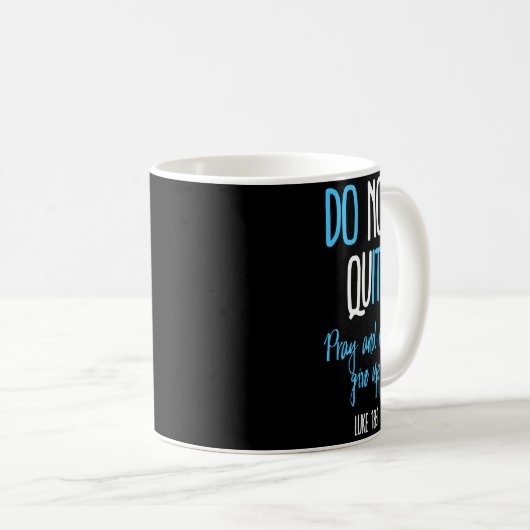Mug Don't Quit Pray And Never Give Up Long Sleeve  (Devant droit)