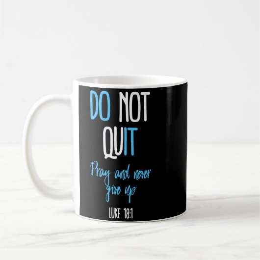 Mug Don't Quit Pray And Never Give Up Long Sleeve  (Gauche)