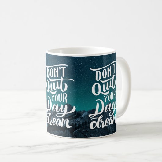Mug Don't Quit Your Day Dream (Devant droit)