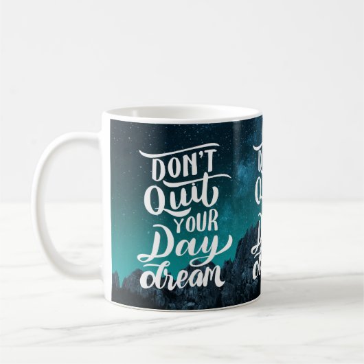 Mug Don't Quit Your Day Dream (Gauche)