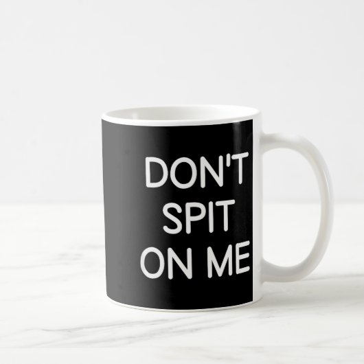 Mug Don't St On Me, Funny, Jokes, Sarcastic Sayings  (Droite)