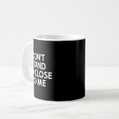 Mug Don't Stand So Close To Me, Sarcastic, Funny, Joke (Devant gauche)