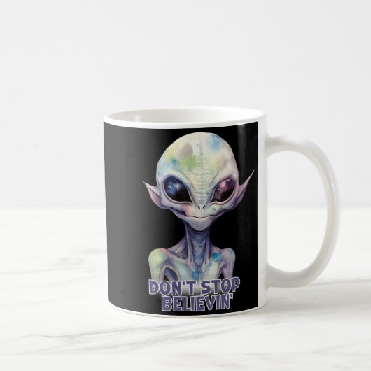 Mug Dont Stop Believin Believe In Aliens  (Droite)
