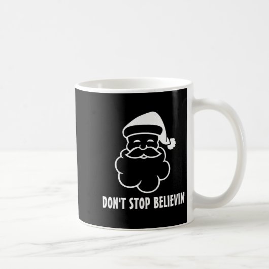Mug Dont Stop Believin Funny Santa Claus  (Droite)