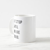 Mug Don't Stop Until You Are Proud Insrational Motivat (Devant gauche)