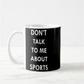 Mug Don't Talk To Me About Srts Men Women Gift Funny Q (Gauche)