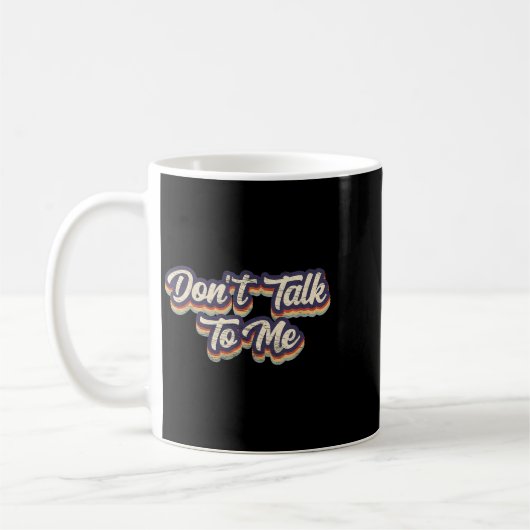 Mug Don't Talk To Me Distressed Sarcastic Funny Introv (Gauche)