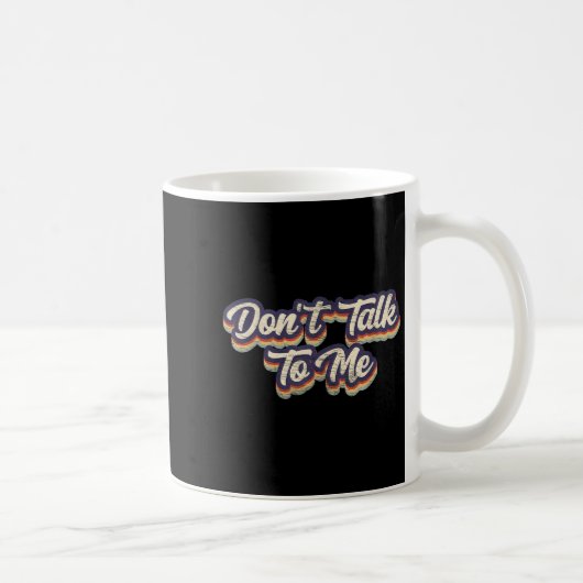 Mug Don't Talk To Me Distressed Sarcastic Funny Introv (Droite)