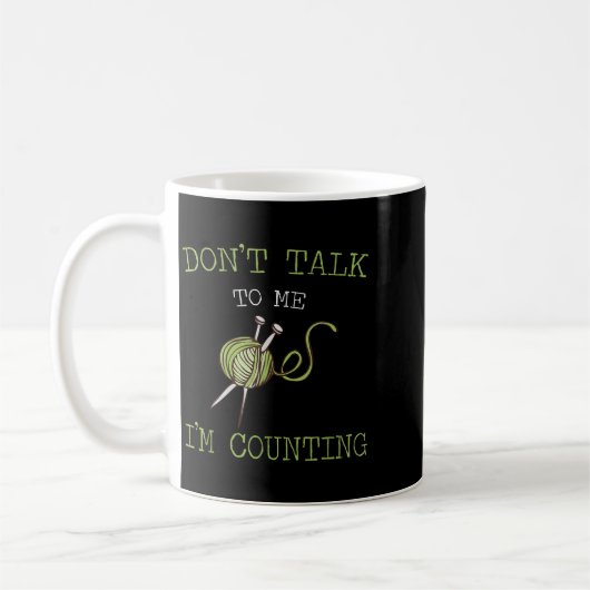 Mug Don't Talk To Me I'm Counting Crochet Knitting Quo (Gauche)